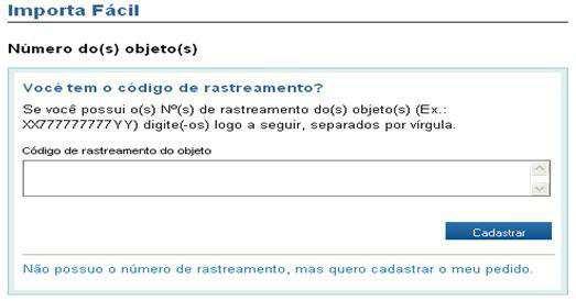 (s) de rastreamento(s) do(s) Objeto(s) clique em Não possuo o número de rastreamento, mas quero cadastrar o meu pedido.