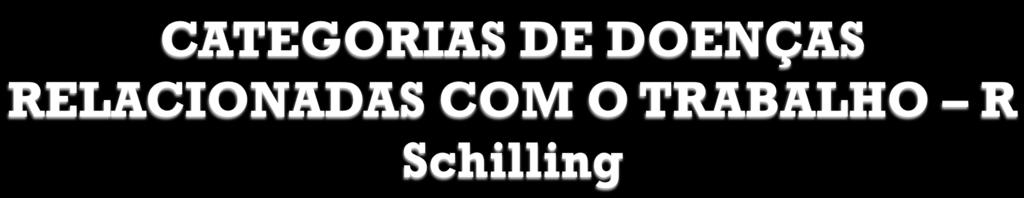 1. Trabalho como causa necessária Silicose - Asbestose - Saturnismo - Hidrargismo 2.