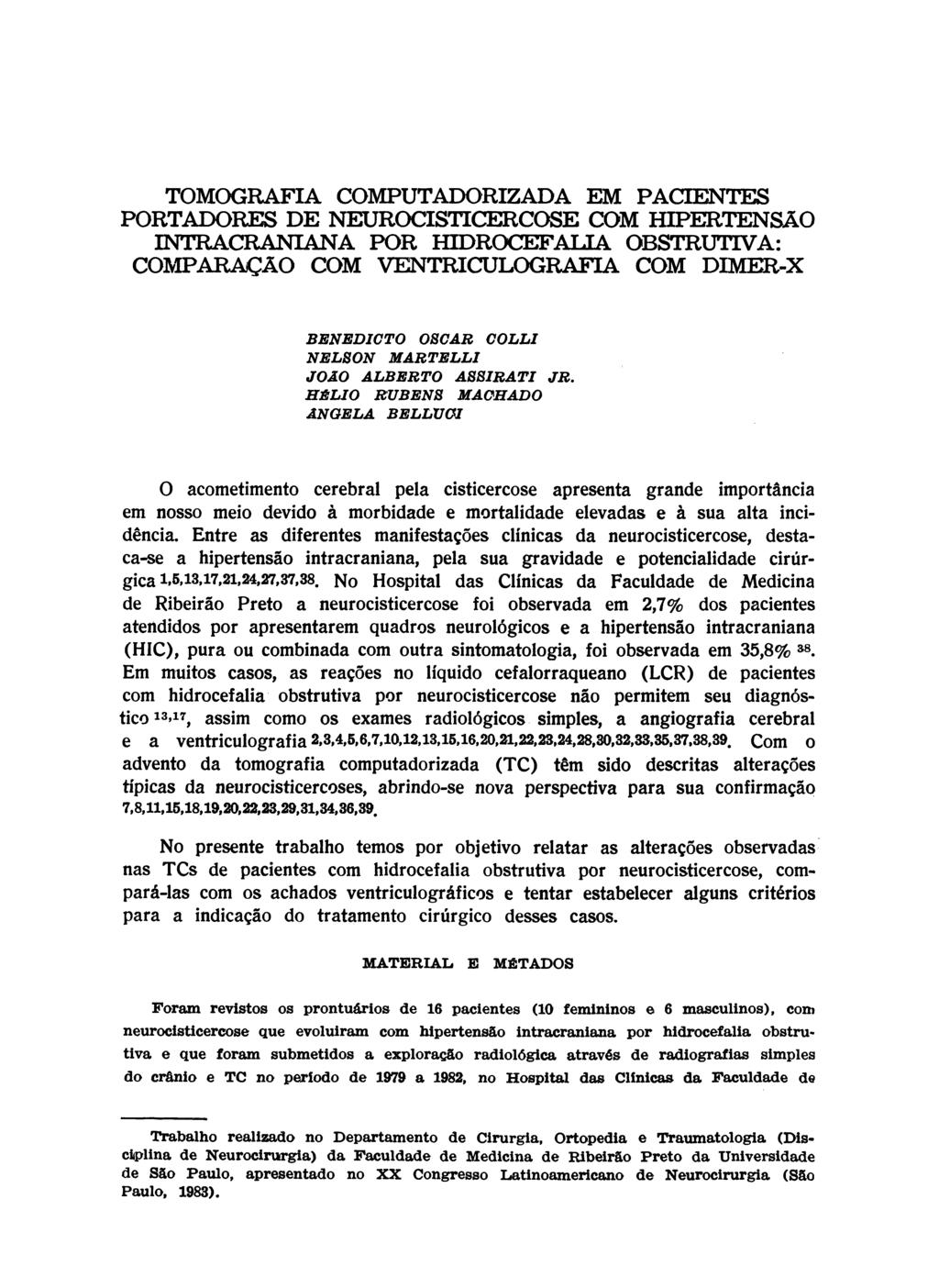 TOMOGRAFIA COMPUTADORIZADA EM PACIENTES PORTADORES DE NEUROCISTICERCOSE COM HIPERTENSÃO INTRACRANIANA POR HIDROCEFALIA OBSTRUTIVA: COMPARAÇÃO COM VENTRICULOGRAFIA COM DIMER-X BENEDICTO OSCAR COLLI
