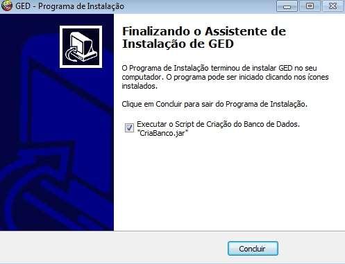 Nesta etapa final, a instalação do sistema será concluída e o Script de Criação do Banco de Dados do Sistema GED será executado.