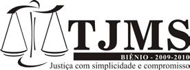 Tribunal de Justiça do Estado de Mato Grosso do Sul Parque dos Poderes - Bloco 13 CEP: 79031-902 - Campo Grande - MS Telefone: (67) 3314-1504 Atualizações no site: www.tjms.jus.