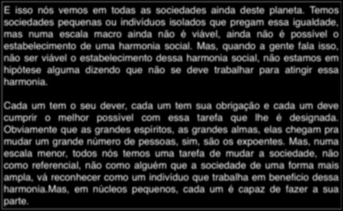 Terceira empresa viva: A Sociedade Mensagem psicofônica em 15/02/2011 Espírito: John; Local: GEDE E isso nós vemos em todas as sociedades ainda deste planeta.