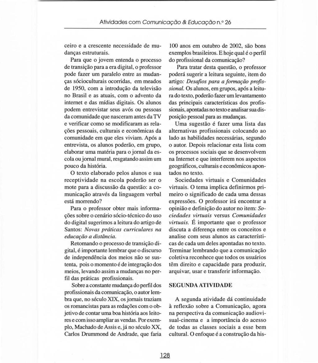 Atividades com Comunicação & Educação n.o 26 ceiro e a crescente necessidade de mudanças estruturais.