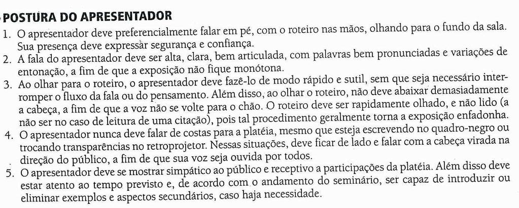 89 Na Coleção Português: Linguagens, estes aspectos fazem parte da orientação bem detalhada que é dada aos alunos no item postura do apresentador : Figura 20 (Português: Linguagens, 8ª série, p. 286).