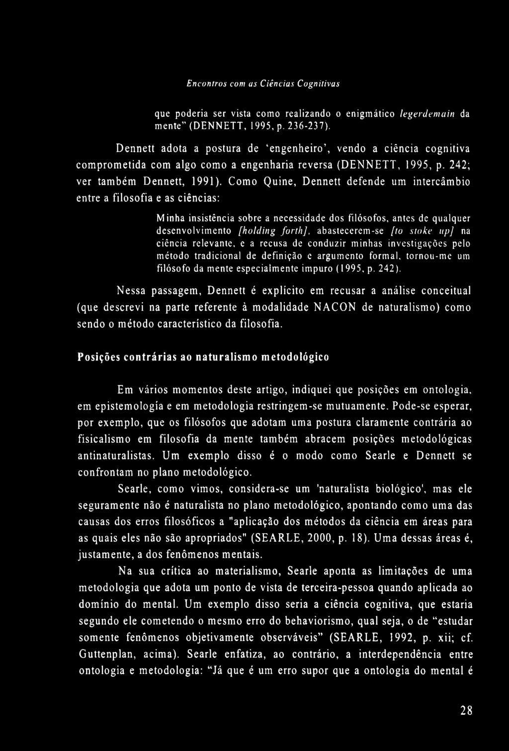 que poderia ser vista como realizando o enigmático legerdemuin da mente (D E N N E T T, 1995, p. 236-237).