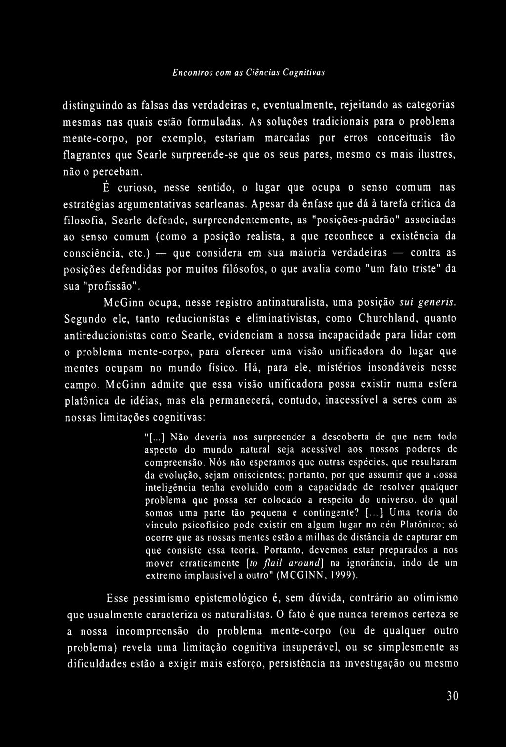 percebam. É curioso, nesse sentido, o lugar que ocupa o senso comum nas estratégias argumentativas searleanas.