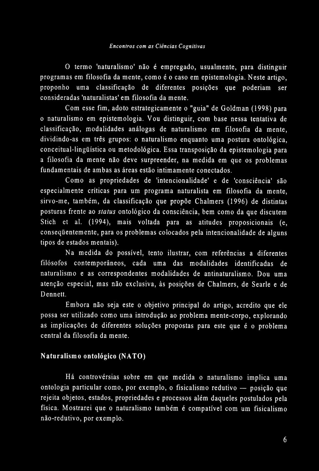 Com esse fim, adoto estrategicamente o "guia" de Goldman (1998) para o naturalismo em epistemología.