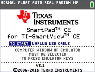 Conectar uma calculadora como um teclado remoto A aplicação SmartPad CE está disponível para a TI-84 Plus CE. Para utilizar a TI-84 Plus CE como teclado remoto para o TI-SmartView CE: 1.