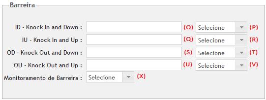 Barreiras (O) ID Knock In and Down (P) Tipo Barreira (Q) IU Knock In and Up (R) Tipo Barreira (S) OD Knock Out and Down (T) Tipo Barreira (U) OU Knock Out and Up (V) Tipo Barreira (X) Monitoramento
