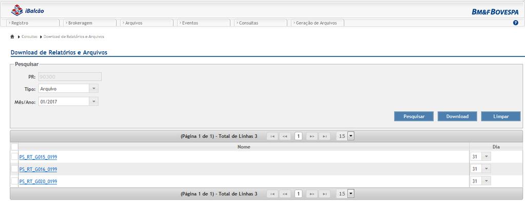 ARQUIVOS Para baixar os relatórios, o Participante deve seguir o caminho abaixo: Consultas> Download de Relatórios e Arquivos> Arquivos.