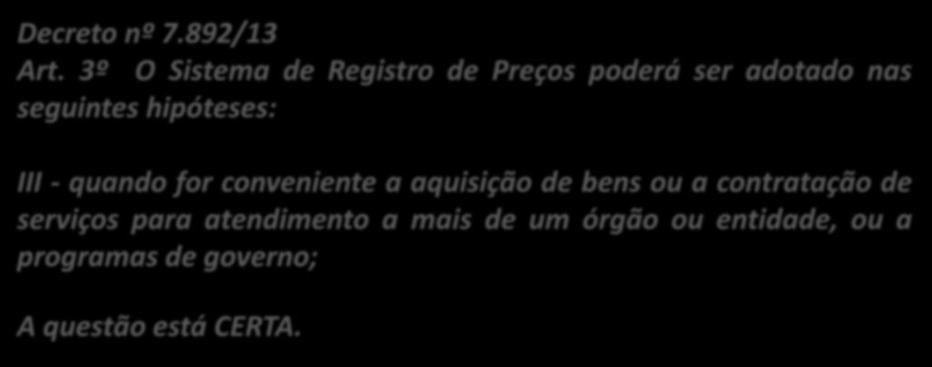 13. (CESPE / ANTAQ / 2014) Considere que a administração pública federal necessite adquirir, junto ao mercado, papel A4 para impressão, para uso de determinado ente público.