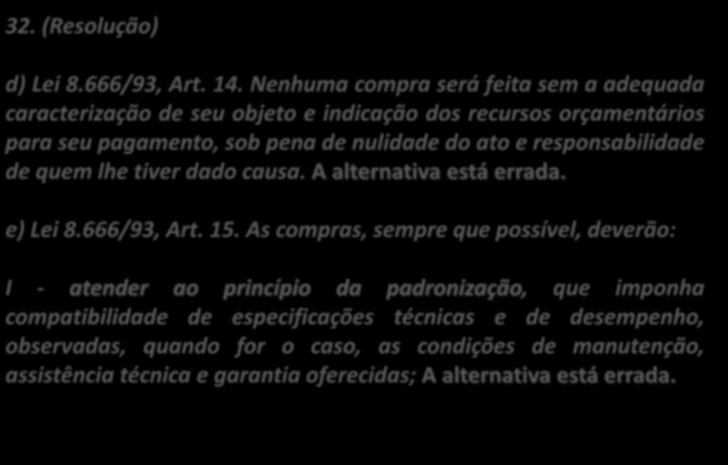 32. (Resolução) d) Lei 8.666/93, Art. 14.