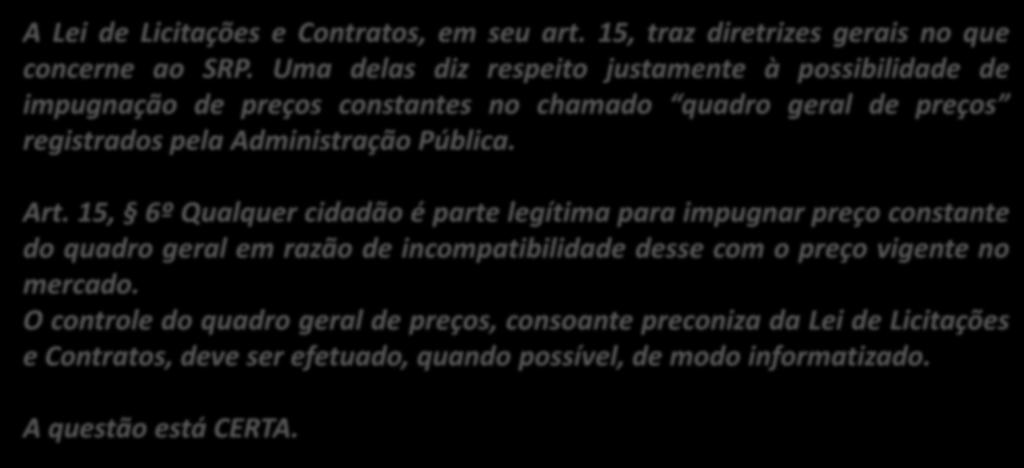 46. (ESAF / CGU / 2006 adaptada) O sistema de registro de preços, previsto na lei de licitações (Lei n. 8.