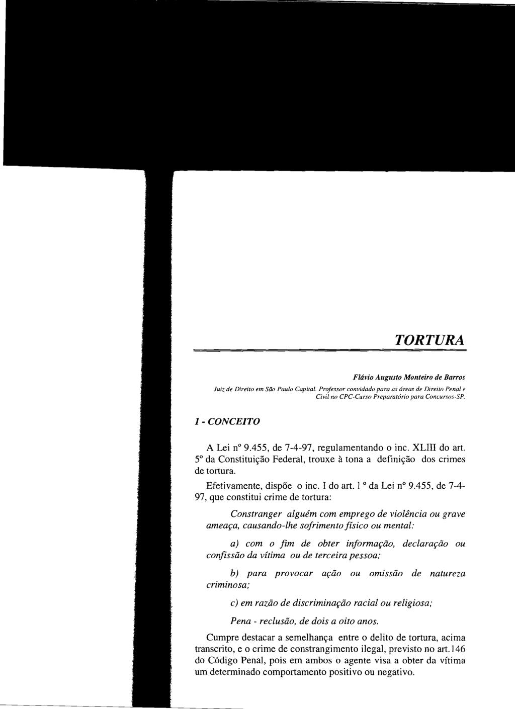 TORTURA Flávio Augusto Monteiro de Barros Juiz de Direito em São Paulo Capital. Professor convidado para as áreas de Direito Penal e Civil no CPC-Curso Preparatório para Concurws-SP.