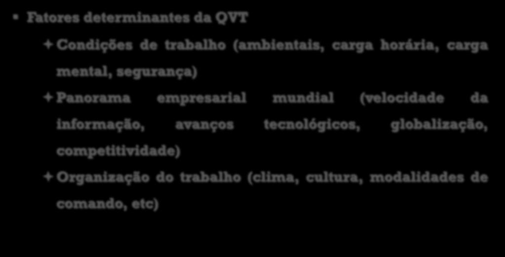 CONCLUSÕES Diminuição das defesas mentais Fatores determinantes da QVT Condições Frustração de trabalho (ambientais, carga horária, carga mental,