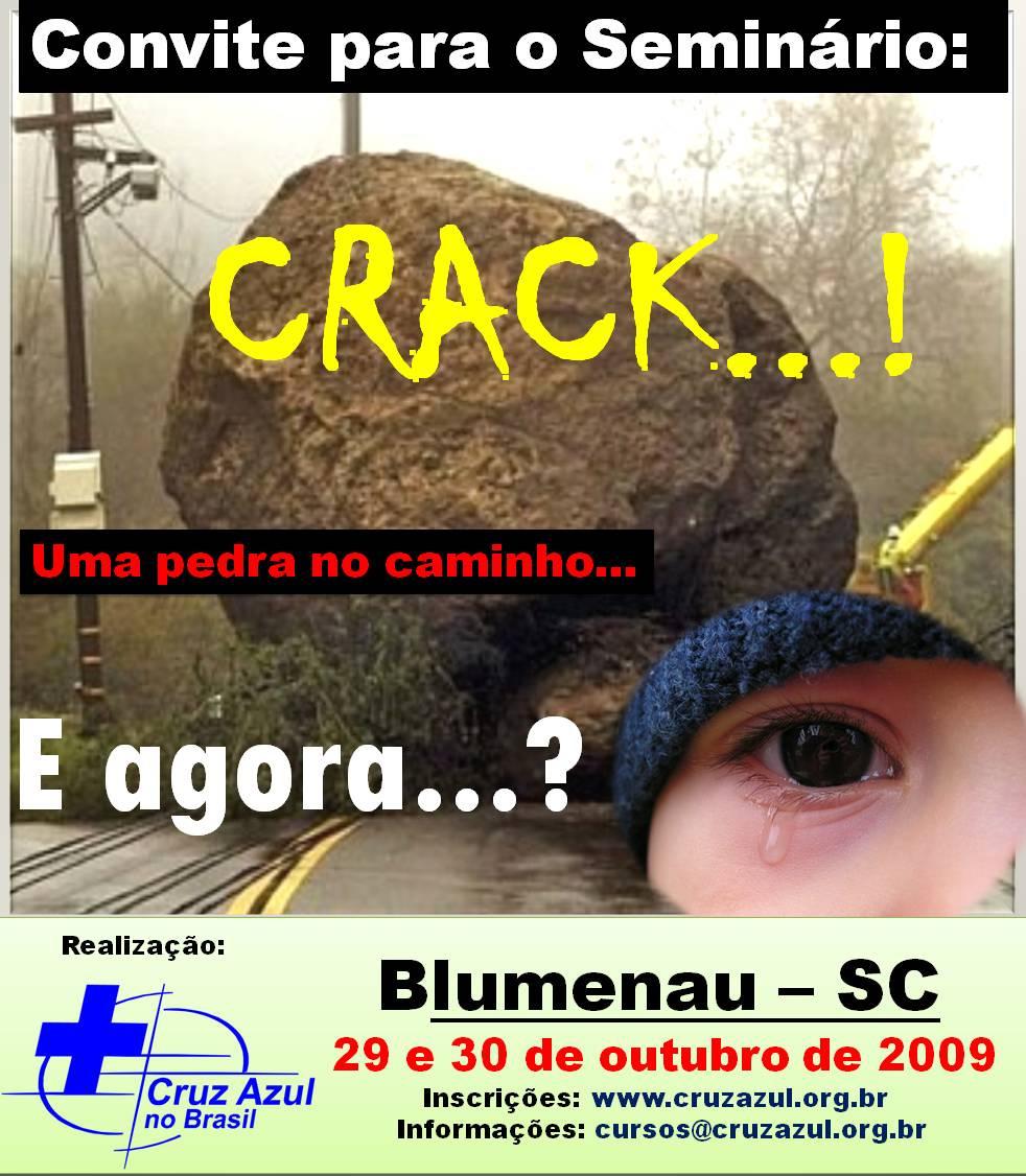 Cruz Azul no Brasil realiza em Blumenau - SC Seminário sobre o Crack! TEMA GERAL: UMA PEDRA NO CAMINHO... CRACK...! E agora.