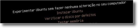 Arranque do Ubuntu pelo CD ou pela pen Depois de ter a BIOS configurada e o CD ou a pen prontos, reinicie o computador para ele arrancar ou pelo CD ou pela pen.