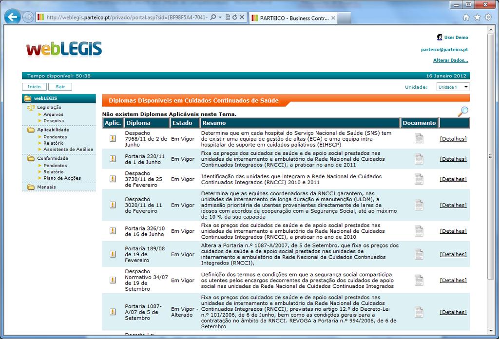 SOLUÇÃO PARA O CONTROLO DA LEGISLAÇÃO Destinatários Todas as Instituições Prestadoras de Cuidados de Saúde Instituições certificadas ( ISO 9001 ) Prestadores de Serviços Complementares de Diagnóstico