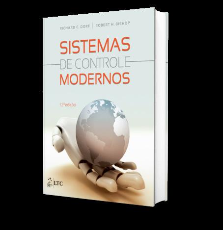 Dorf Sistemas de Controle Modernos Esta décima segunda edição, revista e ampliada, de Sistemas de Controle Modernos, oferece uma sequência de descobertas motivadoras da teoria e da prática, nas áreas