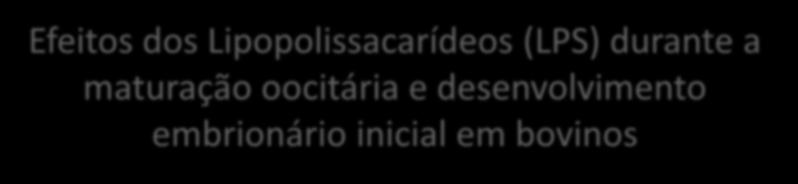 br/nupeec Painel temático Efeitos dos Lipopolissacarídeos (LPS) durante a