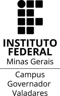 Ministério da Educação Secretaria de Educação Profissional e Tecnológica Instituto Federal de Minas Gerais CAMPUS GOVERNADOR VALADARES DO IFMG
