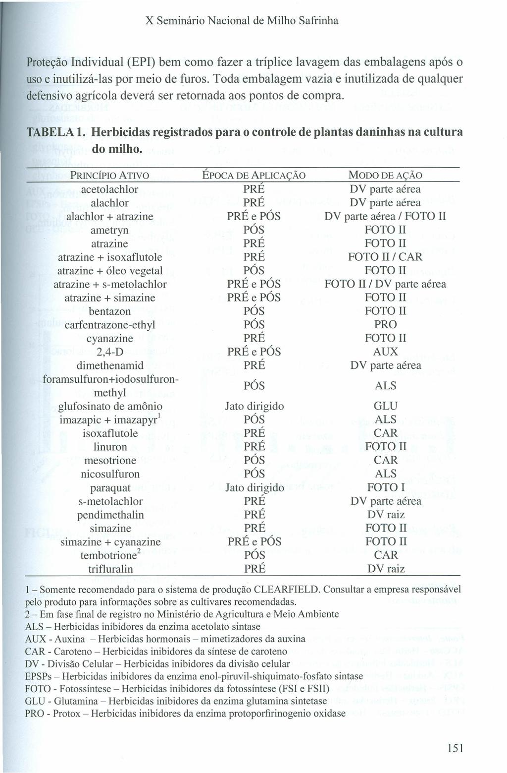 Proteção Individual (EPI) bem como fazer a tríplice lavagem das embalagens após o uso e inutilizá-ias por meio de furos.