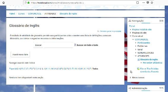 A ATIVIDADE GLOSSÁRIO A atividade de glossário permite aos participantes criar e manter uma lista de definições, como um dicionário, ou coletar e organizar recursos ou informações.
