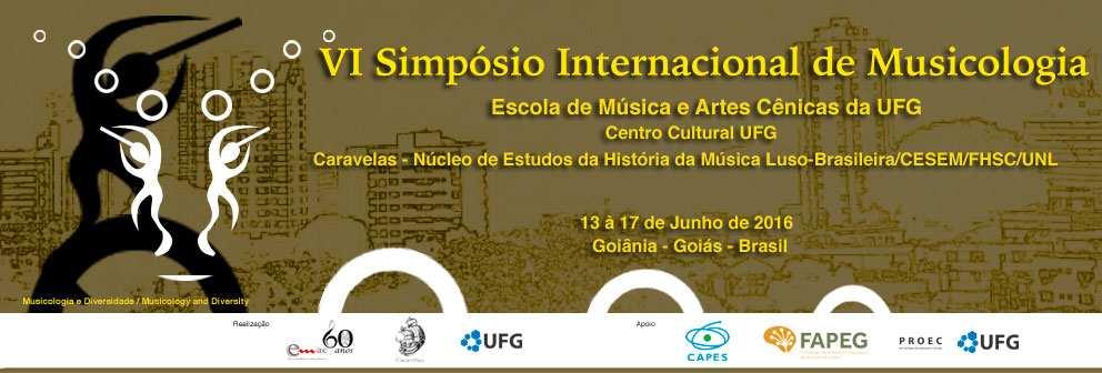 Musicologia e Diversidade / Musicology and Diversity DATA/DATE: 13 a 17 de Junho de 2016/ June 13th to June 17th, 2016 LOCAL/VENUE: Goiânia, Centro Cultural UFG e EMAC/UFG E-MAIL PARA