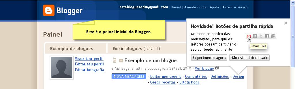 4. Voltar a editar um blogue já criado Relembramos que quando volta a entrar no Blogger com os seus dados de acesso (conta Gmail), é-lhe apresentado o