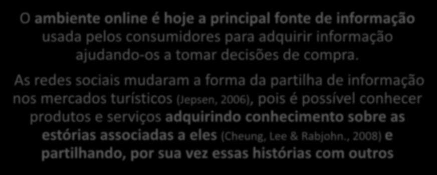 As redes sociais mudaram a forma da partilha de informação nos mercados turísticos (Jepsen, 2006), pois é