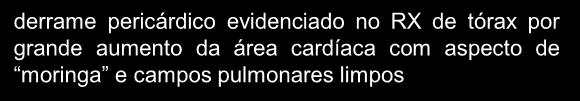 derrame pericárdico evidenciado no RX de