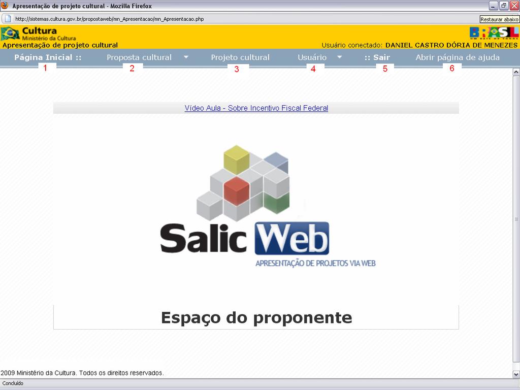>> Conhecendo o ambiente do Salic Web 1 Página Inicial: permite retornar à página inicial.
