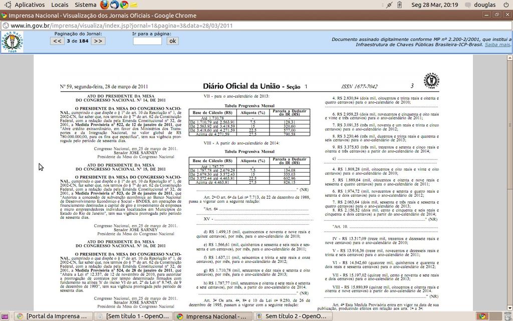 482, de 31 de maio de 2007, passa a vigorar com a seguinte redação: Art. 1º -... IV - para o ano-calendário de 2010: V - para o ano-calendário de 2011: Até 1.566,61 - - De 1.566,62 até 2.