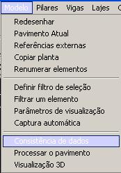 Verificando Erros Para verificar se existe algum erro de consistência neste pavimento Modelo Consistência de dados Na janela de mensagens, será