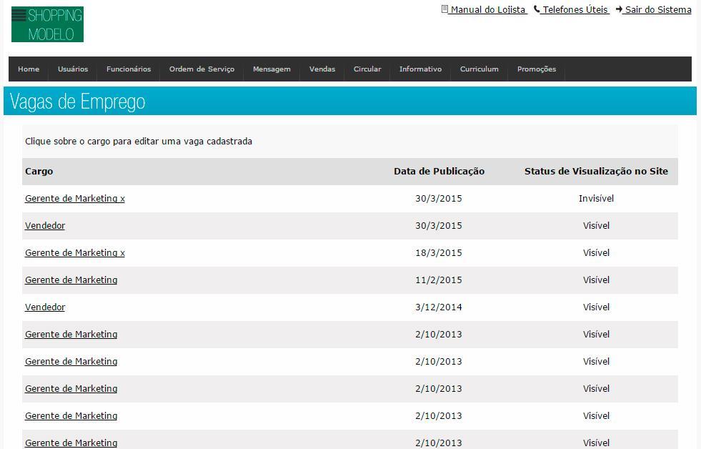 Após ter clicado sobre a vaga exibirá a página com a lista de vagas cadastradas, clique na vaga desejada: Em seguida abrirá a página com todo detalhe da vaga, para deixar vaga invisível clique em