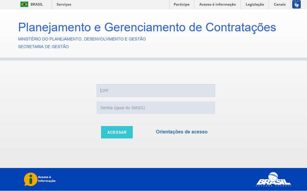 ACESSO AO SISTEMA O sistema PGC está disponível no endereço eletrônico http://pgc.planejamento.gov.