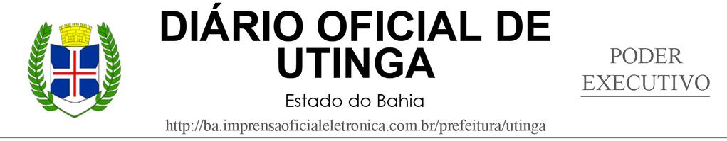 MUNICÍPIO DE UTINGA LEI ORÇAMENTÁRIA ANUAL - LOA 2017 LEI Nº 395 DE 19 DE DEZEMBRO DE 2016 "Estima a Receita e Fixa a Despesa do Município de Utinga para o exercício financeiro de 2017 e dá outras