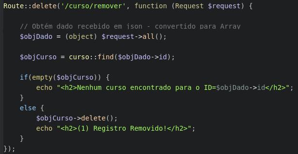 Framework Laravel Exemplo (DELETE): (Código básico principais métodos) (Arquivo: api.php dwii_dica10.zip) No código ao lado, temos o método DELETE para URL /curso/remover.