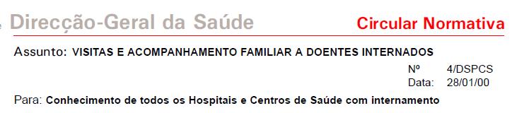 A Circular Normativa (N 4 / DSPCS - 28/01/00) sobre visitas e acompanhamento familiar a doentes internados orienta-nos para um modelo de parceria de cuidados,