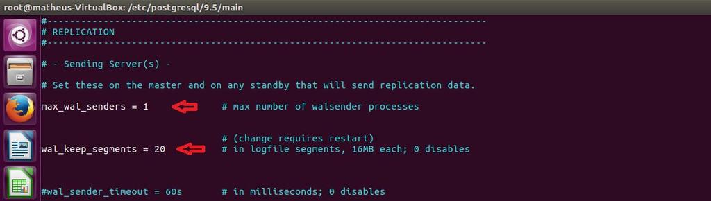 #max_wal_senders = 1 Essa linha especifica a quantidade de máquinas a serem replicadas na rede; #wal_keep_segments=20