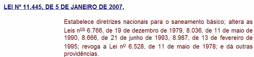 Esta Lei estabelece as diretrizes nacionais para o saneamento básico e para a política federal de saneamento básico.