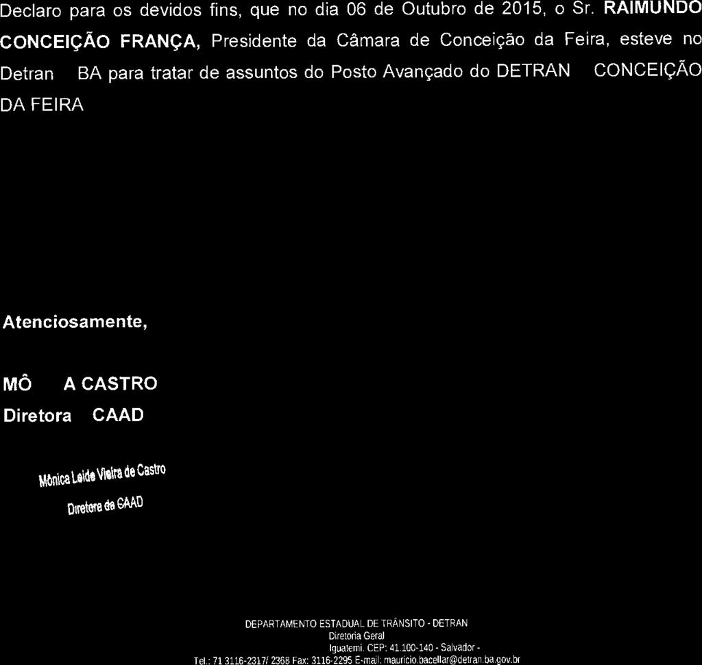 RAIMUNDO CONCEIÇÃO FRANÇA, Presidente da Câmara de Conceição da Feira, esteve no Detran BA para tratar de assuntos do Posto Avançado do DETRAN CONCEIÇÃO DA FEIRA Atenciosamente, MO A CASTRO