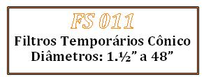Elemento FIltrante Chapa de aço inox ISI 304 ou aço carbono, com perfurações padrões de 2,0mm ou 3,2mm. FILTRO TEMPORÁRIO TIPO CÔNICO - FCE COM RESSLTO (RF) do Filtro E F 1.