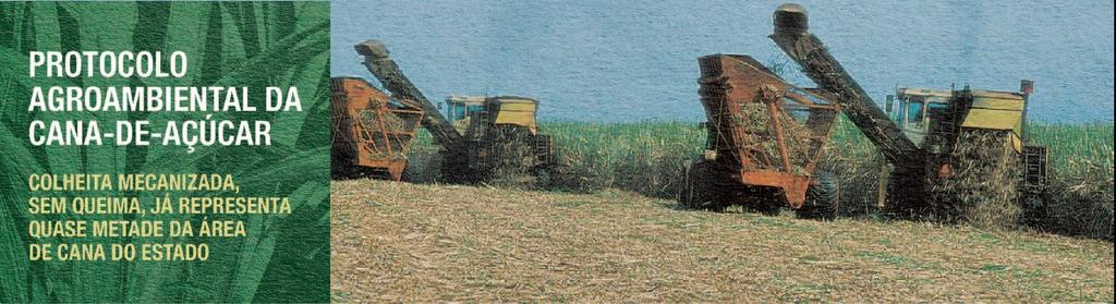Protocolo Agroambiental Resultados (dez meses após sua assinatura) Houve um grande avanço da colheita mecanizada (sem uso de fogo): de 34% da cana colhida no Estado na safra 2006/2007 para 47% na