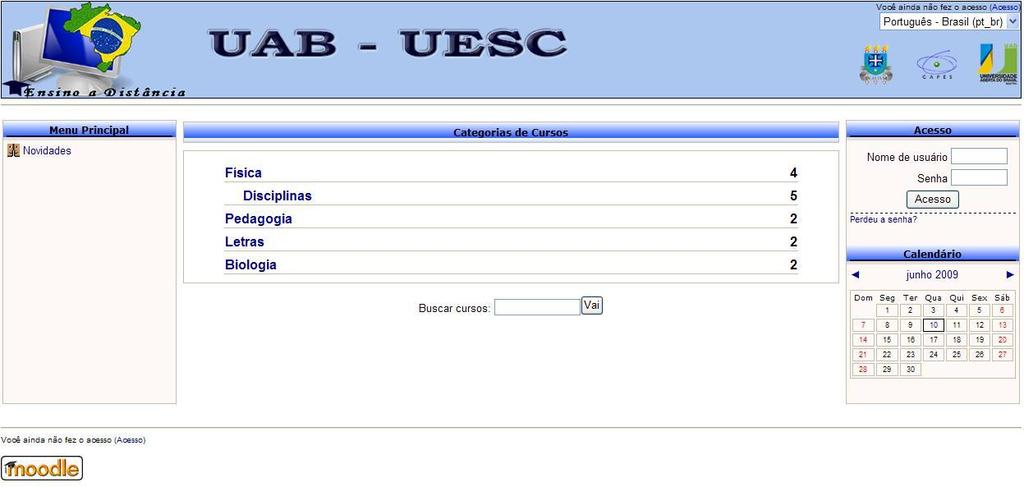 Apresenta as novidades, notícias e cursos Link de Acesso Cursos Disponíveis Lista os cursos oferecidos Acesso Para entrar no ambiente é necessário inserir o nome de