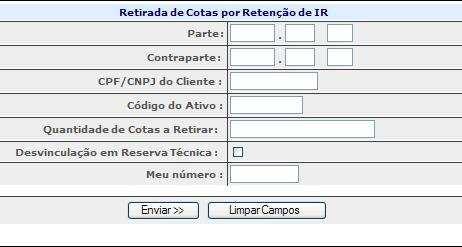 Retirada de Cotas por Retenção de IR Operações (Menu Lançamentos) Visão Geral A função de Retirada de Cotas por Retenção de IR (come cotas) possui as mesmas características de funcionamento da função