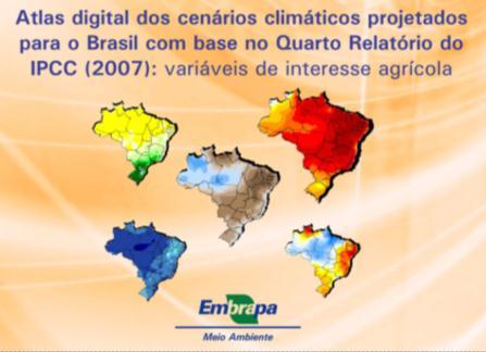 Embrapa Disponibiliza Atlas com Cenários Climáticos do Brasil A Empresa Brasileira de Pesquisa Agropecuária (Embrapa) disponibilizou um Atlas digital com cenários climáticos futuros para o Brasil.