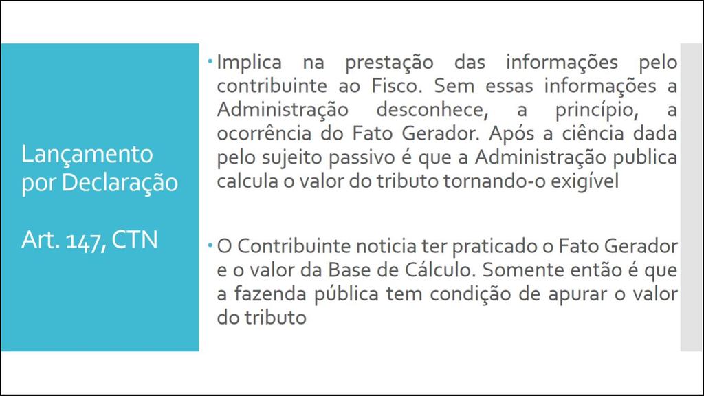 LANÇAMENTO POR DECLARAÇÃO (forma de lançamento). Art. 147, CTN.