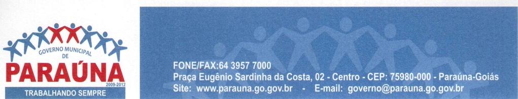 CONCURSO PÚBLICO Nº 001/12 EDITAL Nº 009/2012 REABRE AS INSCRIÇÕES E RETIFICA O EDITAL REGULAMENTO A PREFEITURA MUNICIPAL DE PARAÚNA, Estado de Goiás, através da Comissão Organizadora de Concurso
