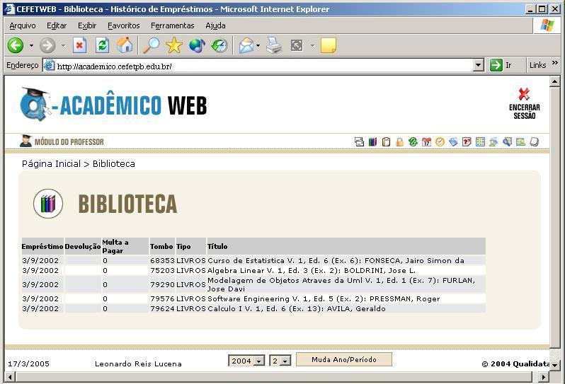 2.10.1 Consultar Histórico de Empréstimos Fig. 2.10.1.0 Na página que aparece ao clicar no link Biblioteca há um link Histórico de Empréstimos no qual o professor pode conferir todas as obras que